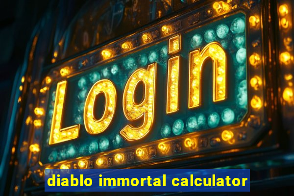 diablo immortal calculator